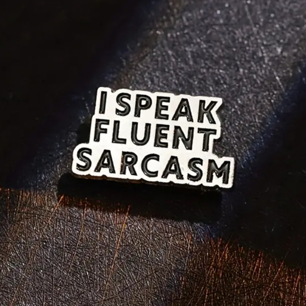Funny enamel pin "I speak fluent sarcasm"